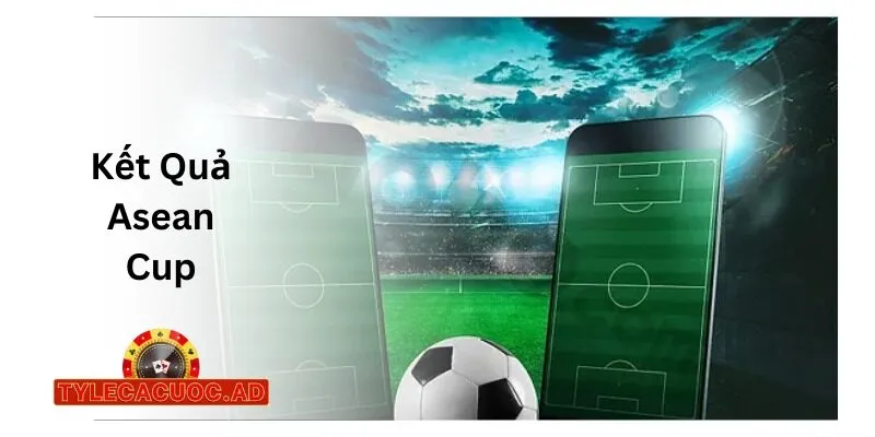 ket qua asean cup Kết Quả Asean Cup