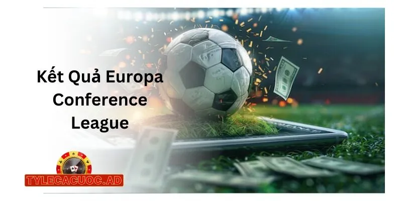Kết Quả Europa Conference League