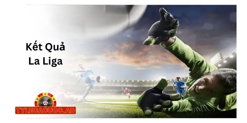 Kết Quả La Liga