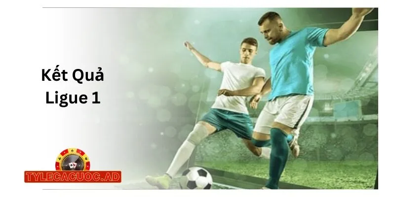 ket qua ligue 1 Kết Quả Ligue 1