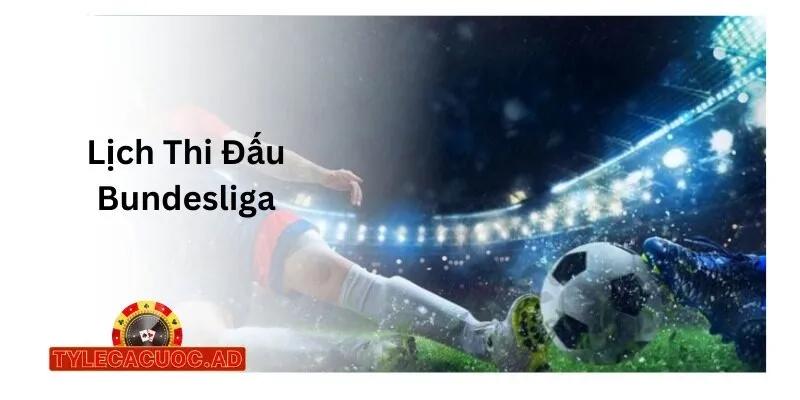 Lịch Thi Đấu Bundesliga