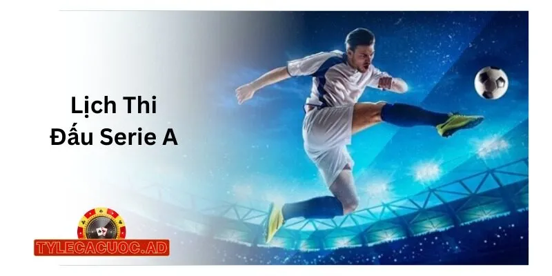 Lịch Thi Đấu Serie A